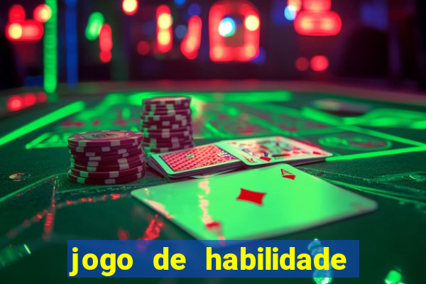 jogo de habilidade para ganhar dinheiro